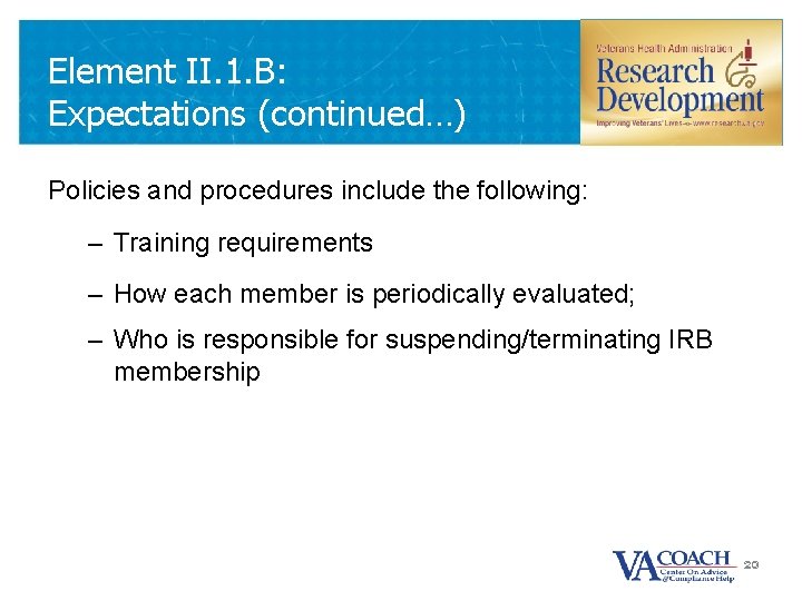 Element II. 1. B: Expectations (continued…) Policies and procedures include the following: – Training