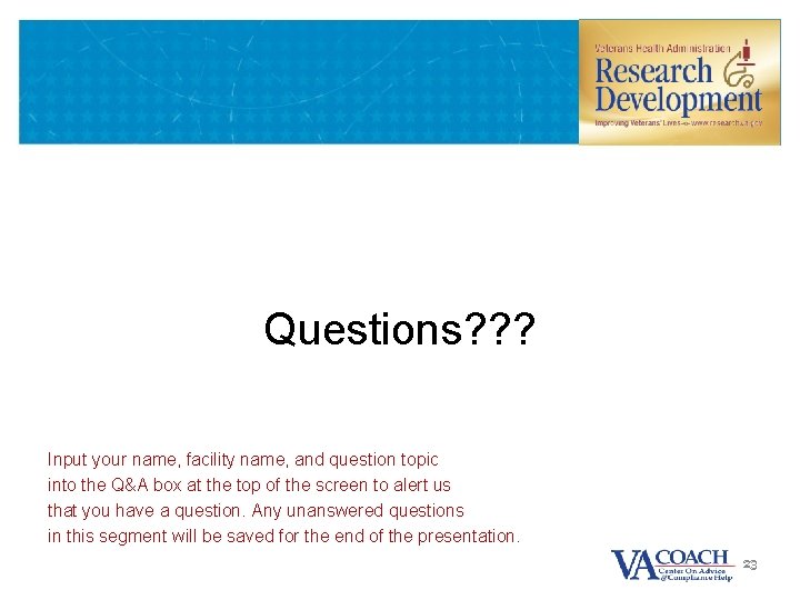 Questions? ? ? Input your name, facility name, and question topic into the Q&A