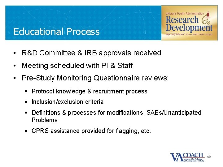 Educational Process • R&D Committee & IRB approvals received • Meeting scheduled with PI