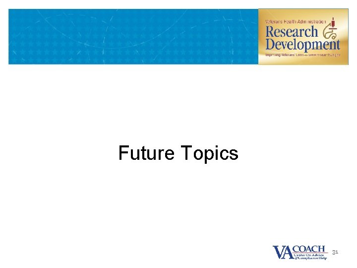 Future Topics 31 31 