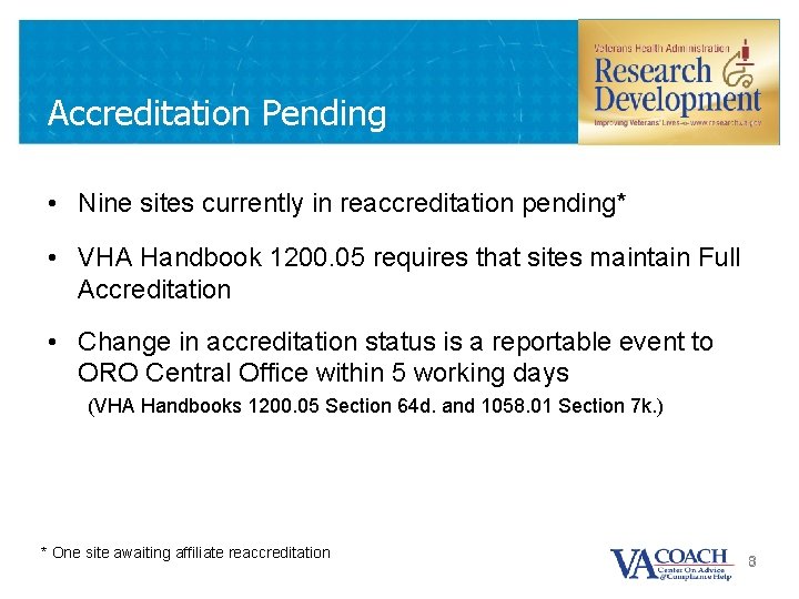Accreditation Pending • Nine sites currently in reaccreditation pending* • VHA Handbook 1200. 05