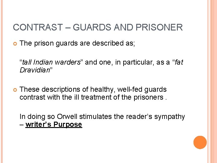 CONTRAST – GUARDS AND PRISONER The prison guards are described as; “tall Indian warders”