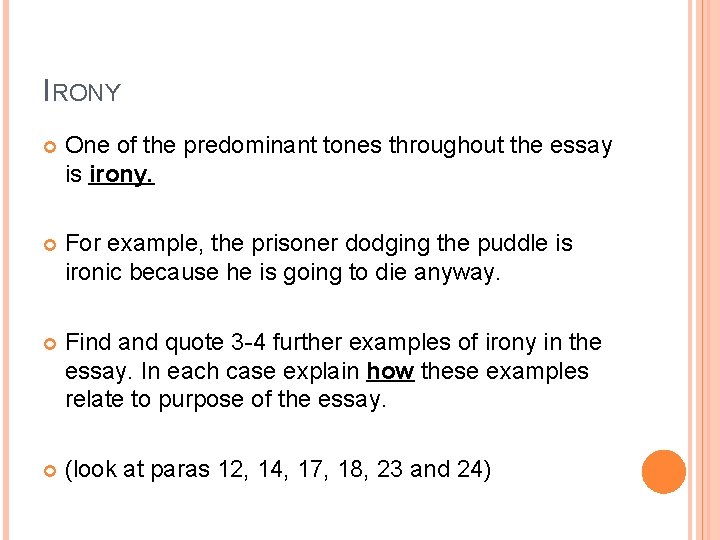 IRONY One of the predominant tones throughout the essay is irony. For example, the