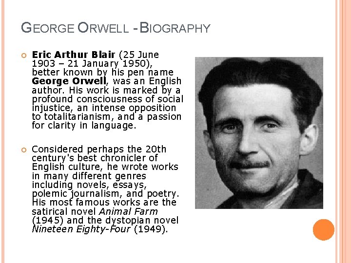GEORGE ORWELL - BIOGRAPHY Eric Arthur Blair (25 June 1903 – 21 January 1950),