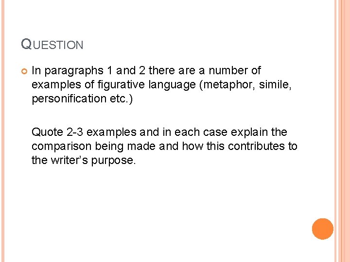 QUESTION In paragraphs 1 and 2 there a number of examples of figurative language