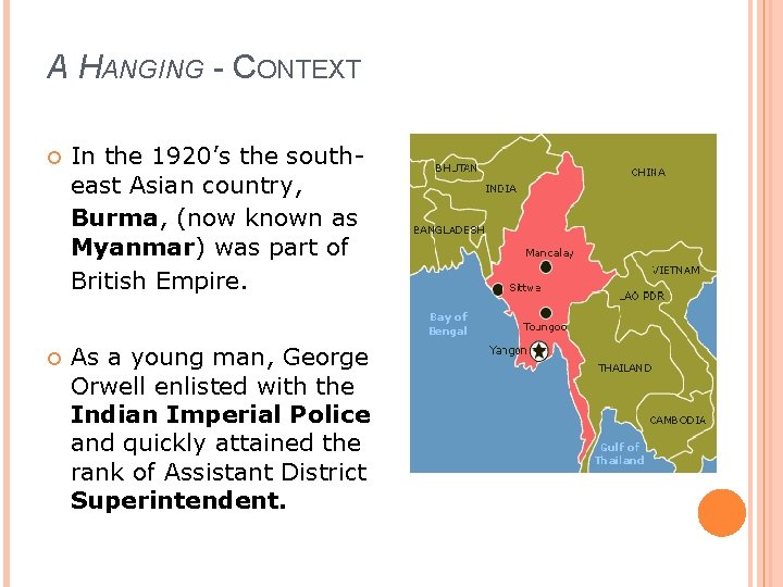A HANGING - CONTEXT In the 1920’s the southeast Asian country, Burma, (now known