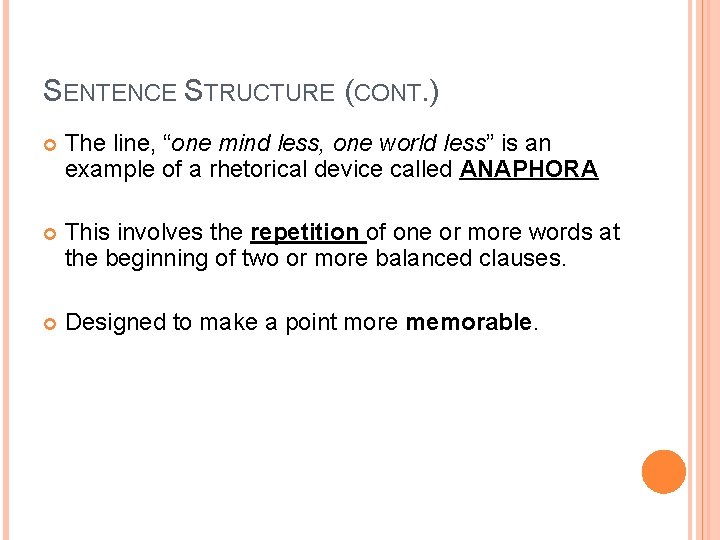 SENTENCE STRUCTURE (CONT. ) The line, “one mind less, one world less” is an