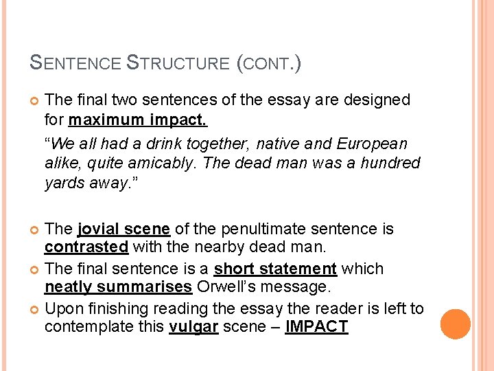 SENTENCE STRUCTURE (CONT. ) The final two sentences of the essay are designed for