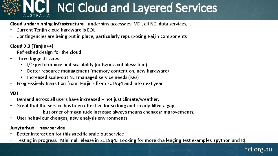 NCI Cloud and Layered Services Cloud underpinning infrastructure - underpins accessdev, VDI, all NCI