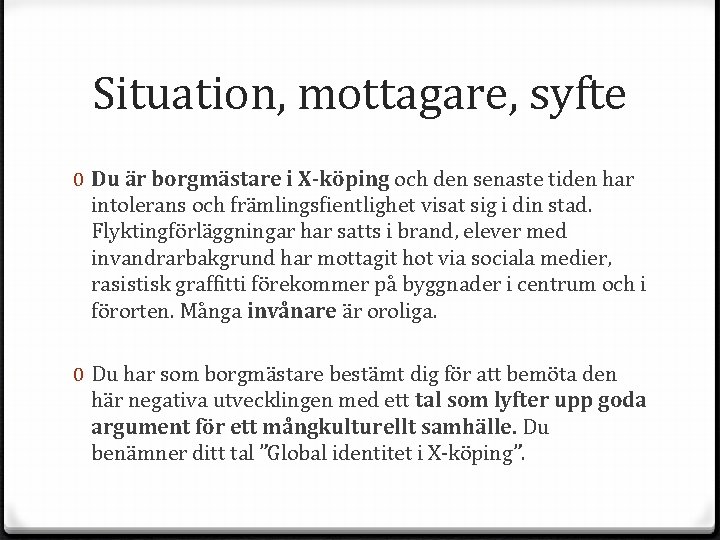 Situation, mottagare, syfte 0 Du är borgmästare i X-köping och den senaste tiden har