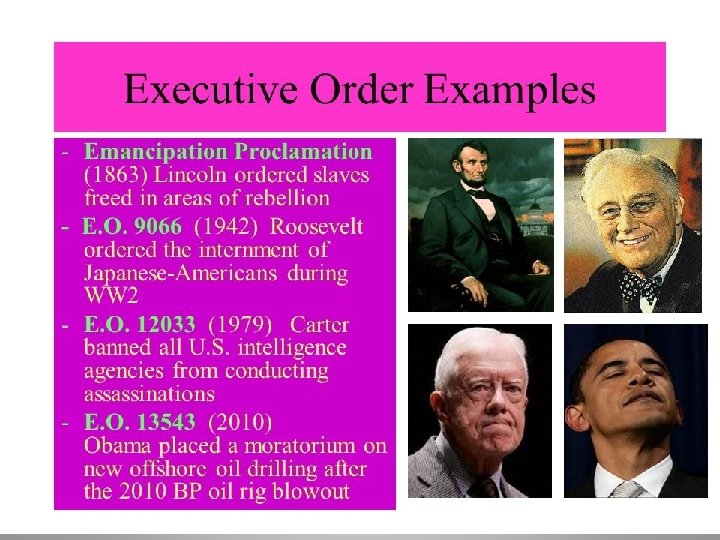 Executive Orders – have the power of laws 