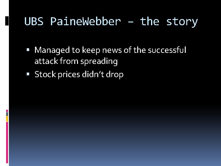 UBS Paine. Webber – the story Managed to keep news of the successful attack