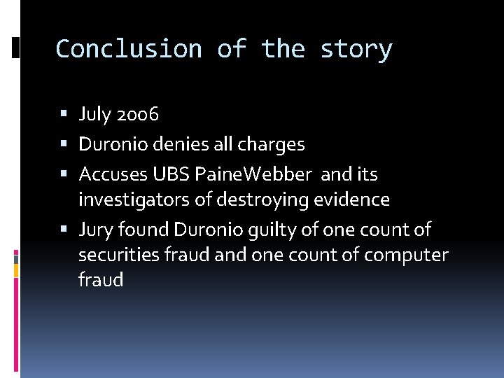 Conclusion of the story July 2006 Duronio denies all charges Accuses UBS Paine. Webber