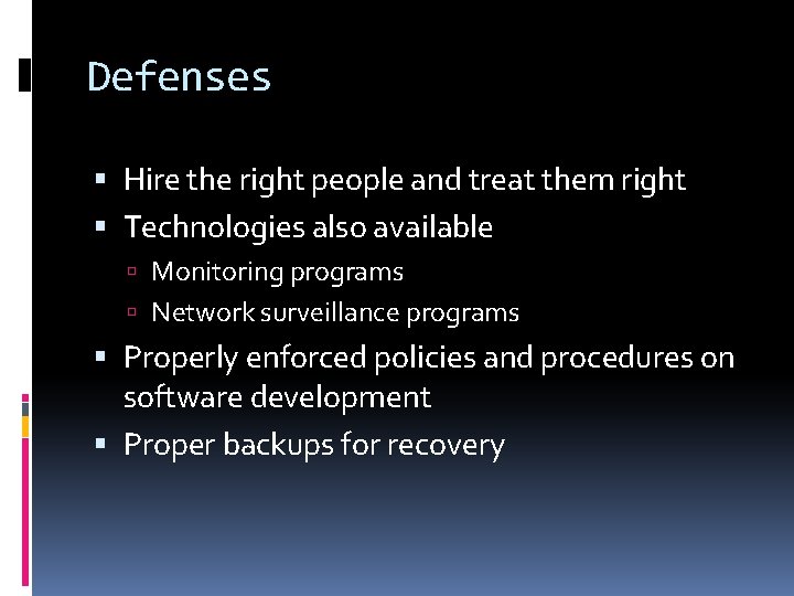 Defenses Hire the right people and treat them right Technologies also available Monitoring programs