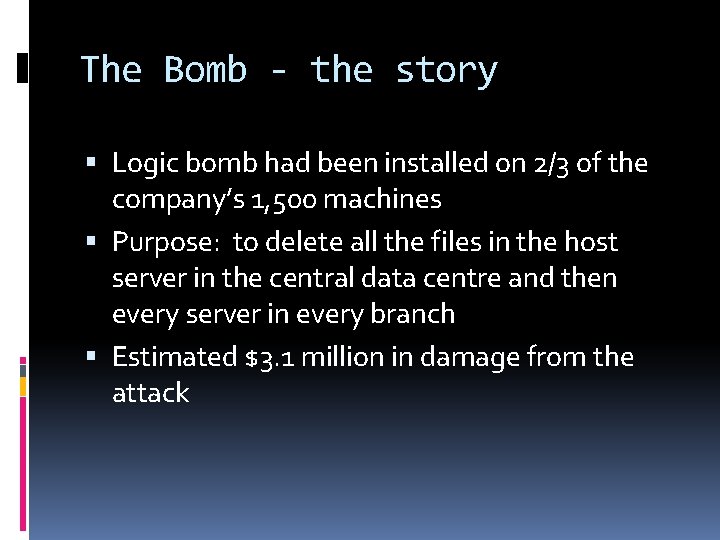 The Bomb - the story Logic bomb had been installed on 2/3 of the