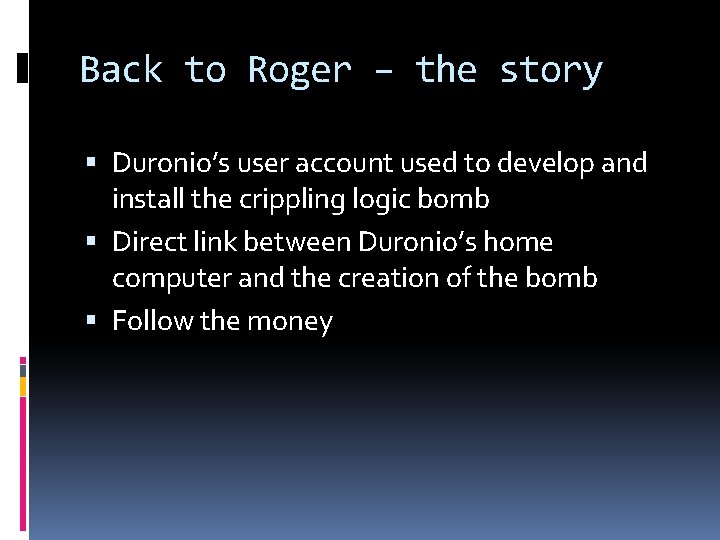 Back to Roger – the story Duronio’s user account used to develop and install