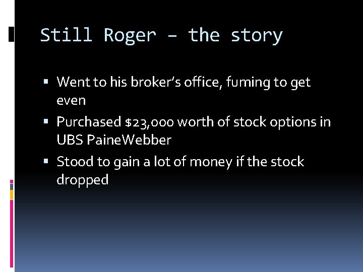 Still Roger – the story Went to his broker’s office, fuming to get even