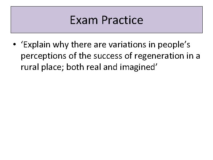 Exam Practice • ‘Explain why there are variations in people’s perceptions of the success