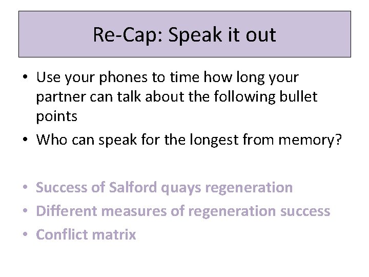 Re-Cap: Speak it out • Use your phones to time how long your partner