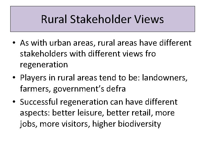 Rural Stakeholder Views • As with urban areas, rural areas have different stakeholders with