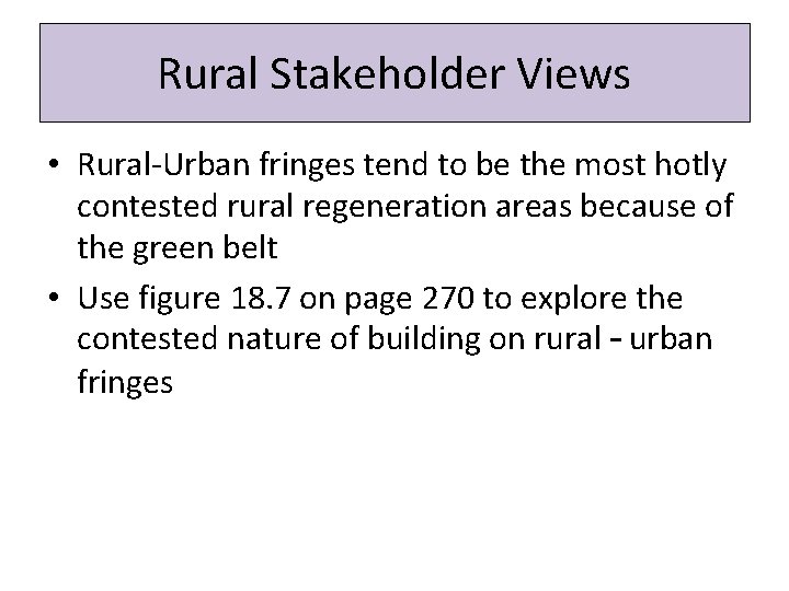 Rural Stakeholder Views • Rural-Urban fringes tend to be the most hotly contested rural