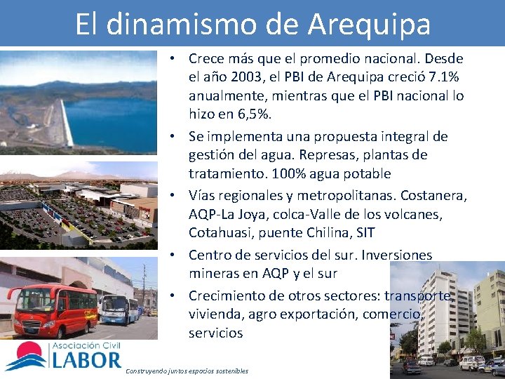 El dinamismo de Arequipa • Crece más que el promedio nacional. Desde el año