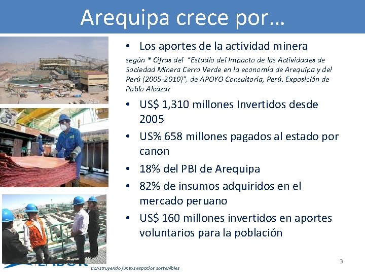 Arequipa crece por… • Los aportes de la actividad minera según * Cifras del
