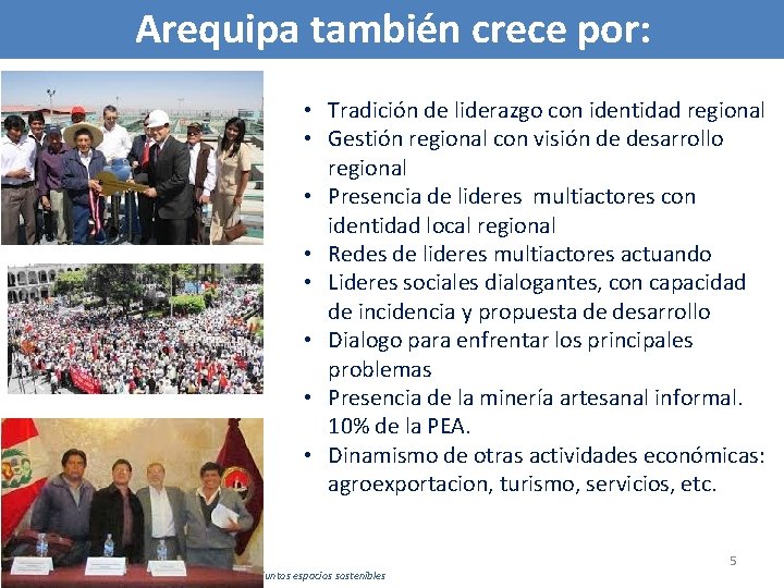 Arequipa también crece por: • Tradición de liderazgo con identidad regional • Gestión regional