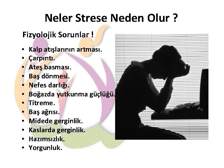 Neler Strese Neden Olur ? Fizyolojik Sorunlar ! • • • Kalp atışlarının artması.