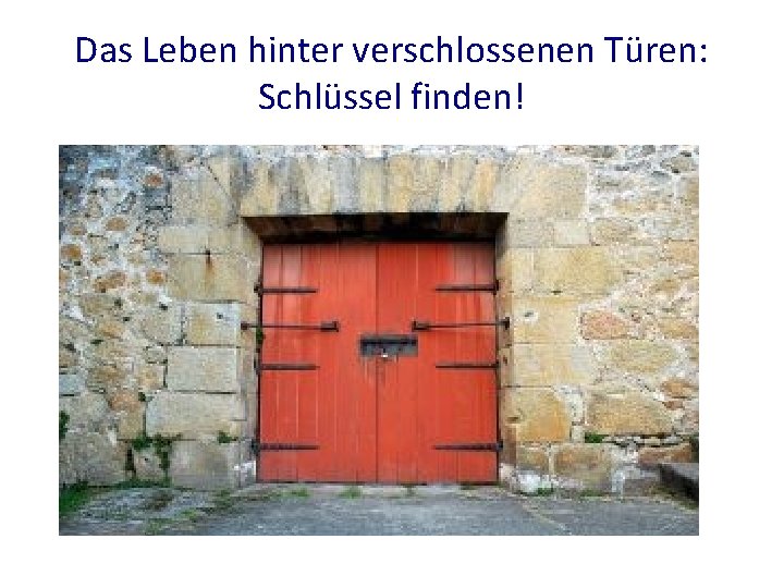 Das Leben hinter verschlossenen Türen: Schlüssel finden! 