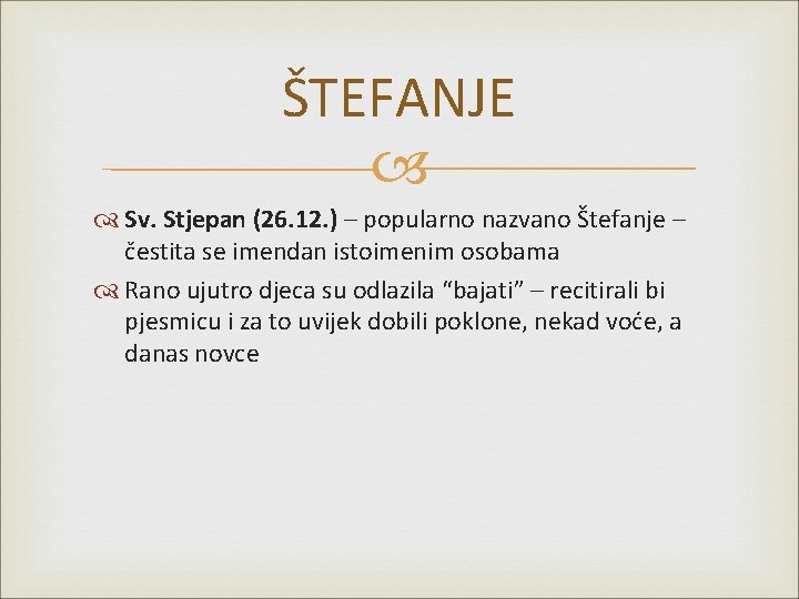 ŠTEFANJE Sv. Stjepan (26. 12. ) – popularno nazvano Štefanje – čestita se imendan