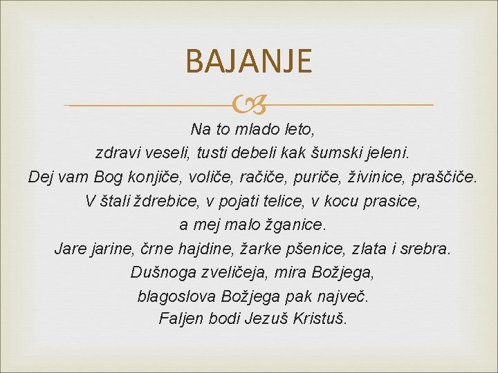 BAJANJE Na to mlado leto, zdravi veseli, tusti debeli kak šumski jeleni. Dej vam