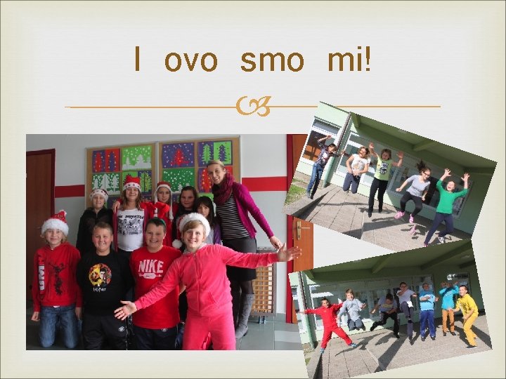 I ovo smo mi! 