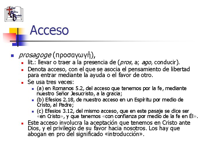 Acceso n prosagoge (προσαγωγή), n n n lit. : llevar o traer a la
