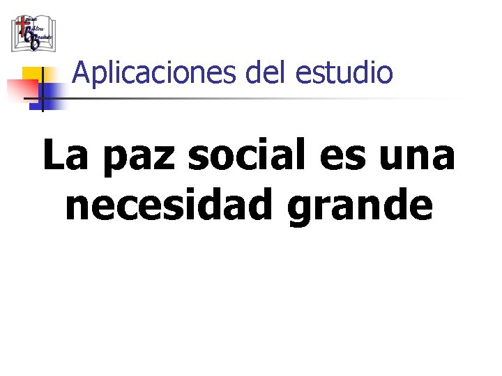 Aplicaciones del estudio La paz social es una necesidad grande 