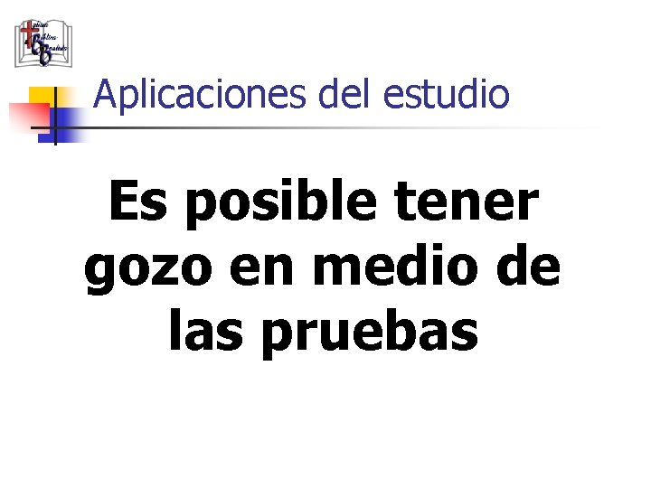 Aplicaciones del estudio Es posible tener gozo en medio de las pruebas 