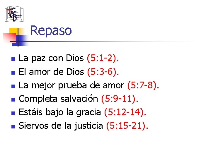 Repaso n n n La paz con Dios (5: 1 -2). El amor de
