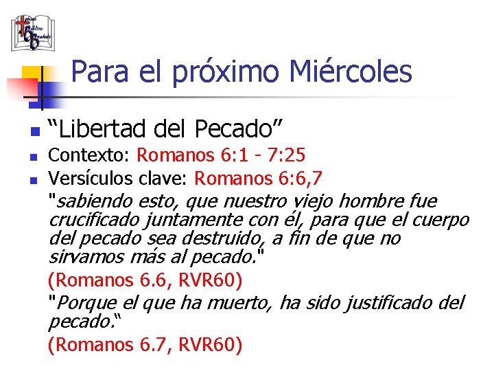 Para el próximo Miércoles n n n “Libertad del Pecado” Contexto: Romanos 6: 1