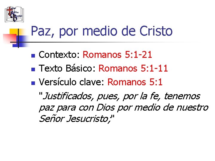 Paz, por medio de Cristo n n n Contexto: Romanos 5: 1 -21 Texto