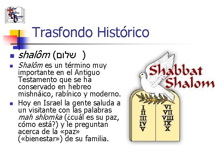 Trasfondo Histórico n n n shalôm ( ) שלום Shalôm es un término muy