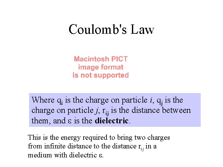 Coulomb's Law Where qi is the charge on particle i, qj is the charge