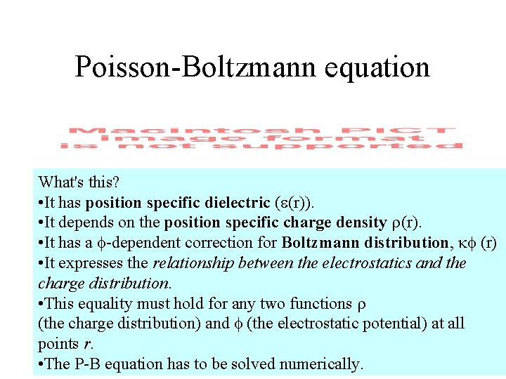 Poisson-Boltzmann equation What's this? • It has position specific dielectric ( (r)). • It