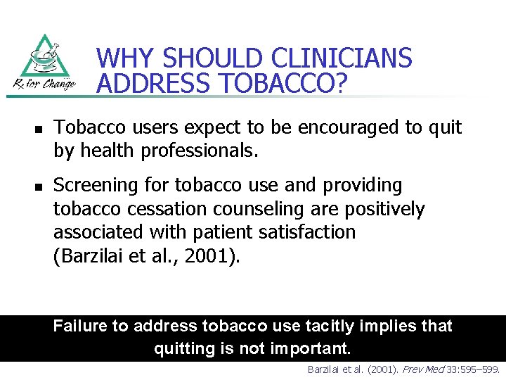 WHY SHOULD CLINICIANS ADDRESS TOBACCO? n n Tobacco users expect to be encouraged to