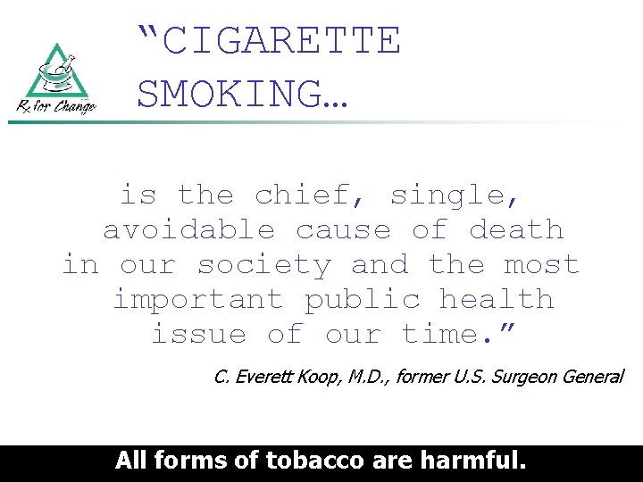 “CIGARETTE SMOKING… is the chief, single, avoidable cause of death in our society and