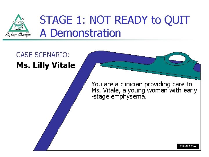 STAGE 1: NOT READY to QUIT A Demonstration CASE SCENARIO: Ms. Lilly Vitale You