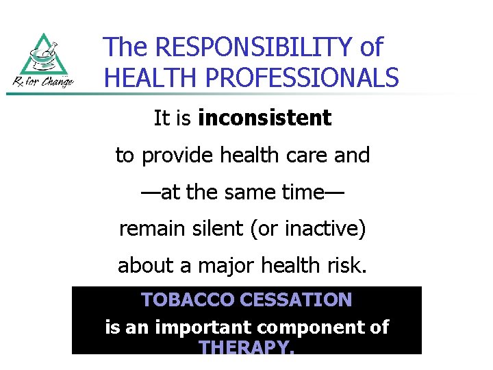 The RESPONSIBILITY of HEALTH PROFESSIONALS It is inconsistent to provide health care and —at