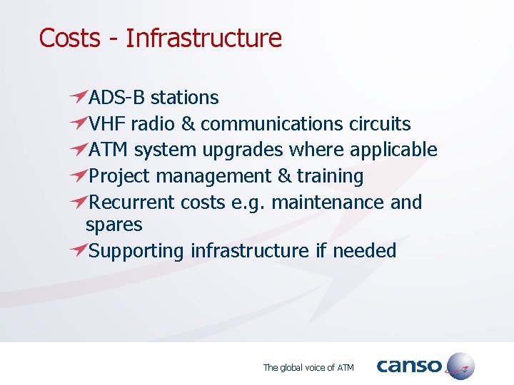 Costs - Infrastructure ADS-B stations VHF radio & communications circuits ATM system upgrades where