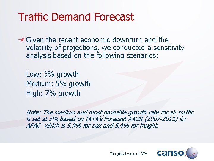 Traffic Demand Forecast Given the recent economic downturn and the volatility of projections, we