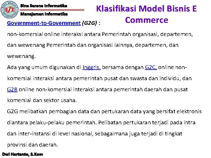 Klasifikasi Model Bisnis E Manajemen Informatika Commerce Government-to-Government (G 2 G) : Bina Sarana