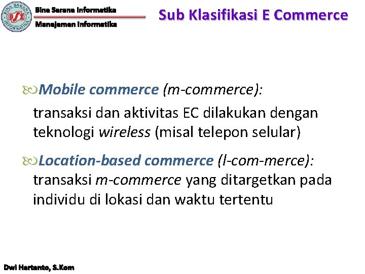 Bina Sarana Informatika Manajemen Informatika Sub Klasifikasi E Commerce Mobile commerce (m-commerce): transaksi dan